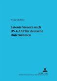 Latente Steuern nach US-GAAP für deutsche Unternehmen