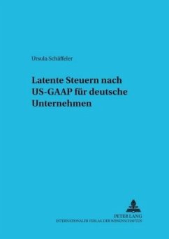 Latente Steuern nach US-GAAP für deutsche Unternehmen - Schäffeler, Ursula