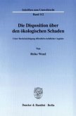 Die Disposition über den ökologischen Schaden.