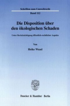 Die Disposition über den ökologischen Schaden. - Wezel, Heike Die Disposition über den ökologischen Schaden. - Wezel, Heike