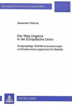 Der Weg Ungarns in die Europäische Union - Petsche, Alexander