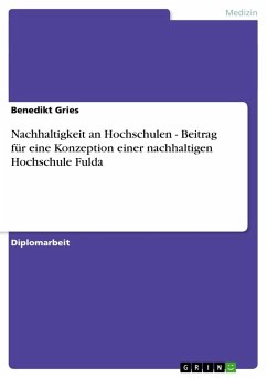 Nachhaltigkeit an Hochschulen - Beitrag für eine Konzeption einer nachhaltigen Hochschule Fulda - Gries, Benedikt