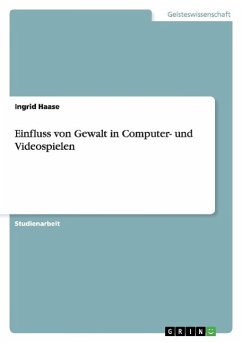 Einfluss von Gewalt in Computer- und Videospielen - Haase, Ingrid