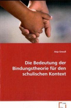 Die Bedeutung der Bindungstheorie für den schulischen Kontext - Gneuß, Anja