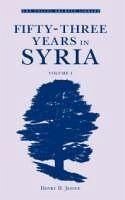 Fifty-Three Years in Syria, Volume I - Jessup, Henry H