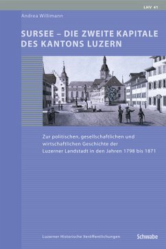 Sursee - Die zweite Kapitale des Kantons Luzern - Willimann, Andrea Sursee - Die zweite Kapitale des Kantons Luzern - Willimann, Andrea