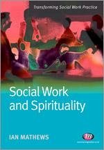 Social Work and Spirituality - Mathews, Ian