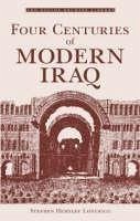 Four Centuries of Modern Iraq - Longrigg, Stephen Hemsley