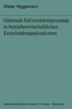 Optimale Informationsprozesse in betriebswirtschaftlichen Entscheidungssituationen. Bochumer Beiträge zur Unternehmungsführung und Unternehmensforschung , Bd. 14 Optimale Informationsprozesse in betriebswirtschaftlichen Entscheidungssituationen. Bochumer Beiträge zur Unternehmungsführung und Unternehmensforschung , Bd. 14