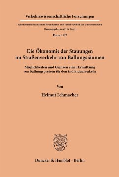 Die Ökonomie der Stauungen im Straßenverkehr von Ballungsräumen. - Lehmacher, Helmut