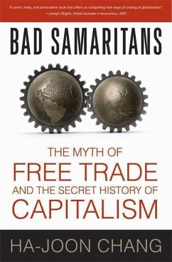 Bad Samaritans: The Myth of Free Trade and the Secret History of Capitalism - Chang, Ha-Joon