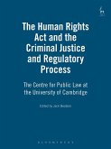 Human Rights Act and the Criminal Justice and Regulatory Process Human Rights Act and the Criminal Justice and Regulatory Process