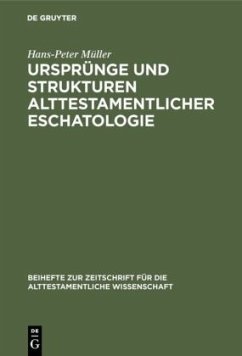 Ursprünge und Strukturen alttestamentlicher Eschatologie - Müller, Hans-Peter