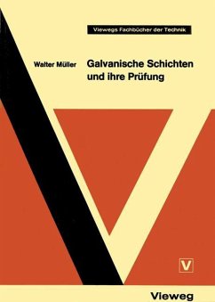 Galvanische Schichten und ihre Prüfung - Müller, Walter