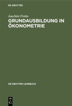 Grundausbildung in Ökonometrie - Frohn, Joachim