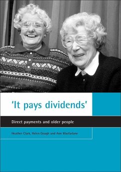 'It Pays Dividends': Direct Payments and Older People - Clark, Heather; Gough, Helen; Macfarlane, Ann