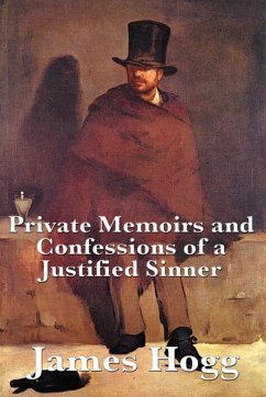 Private Memoirs and Confessions of a Justified Sinner - Hogg, James