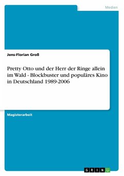 Pretty Otto und der Herr der Ringe allein im Wald - Blockbuster und populäres Kino in Deutschland 1989-2006 - Groß, Jens-Florian