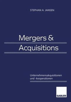 Mergers & Acquisitions: Unternehmensakquisitionen und -kooperationen. Eine strategische, organisatorische und kapitalmarkttheoretische Einführung.