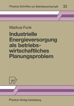 Industrielle Energieversorgung als betriebswirtschaftliches Planungsproblem - Funk, Markus