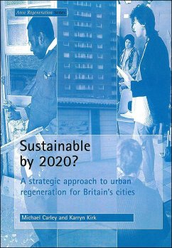 Sustainable by 2020?: A Strategic Approach to Urban Regeneration for Britain's Cities - Carley, Michael; Kirk, Karryn