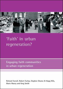 'Faith' in Urban Regeneration?: Engaging Faith Communities in Urban Regeneration - Farnell, Richard; Furbey, Robert; Shams Al-Haqq Hills, Stephen