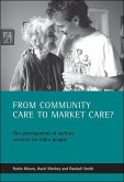 From Community Care to Market Care?: The Development of Welfare Services for Older People