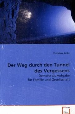 Der Weg durch den Tunnel des Vergessens - - Linke, Franziska