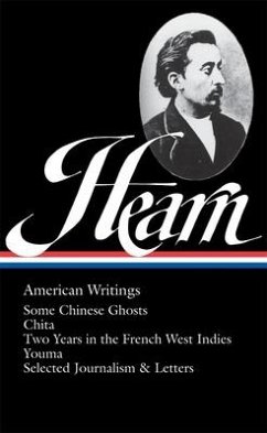 Lafcadio Hearn: American Writings (Loa #190): Some Chinese Ghosts / Chita / Two Years in the French West Indies / Youma / Selected Journalism and Lett - Hearn, Lafcadio