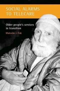 Social Alarms to Telecare: Older People's Services in Transition - Fisk, Malcolm J.