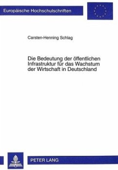 Die Bedeutung der öffentlichen Infrastruktur für das Wachstum der Wirtschaft in Deutschland - Schlag, Carsten-Henning