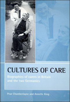 Cultures of Care: Biographies of Carers in Britain and the Two Germanies - Chamberlayne, Prue; King, Annette