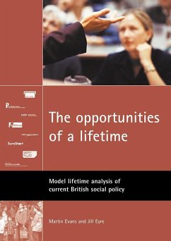 The Opportunities of a Lifetime: Model Lifetime Analysis of Current British Social Policy - Evans, Martin; Eyre, Jill