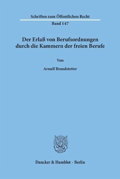 Der Erlaß von Berufsordnungen durch die Kammern der freien Berufe - Brandstetter, Arnulf