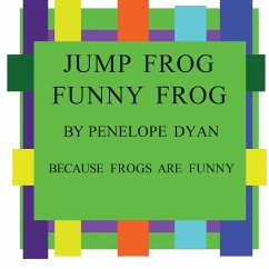 Jump Frog, Funny Frog---Because Frogs Are Funny - Dyan, Penelope