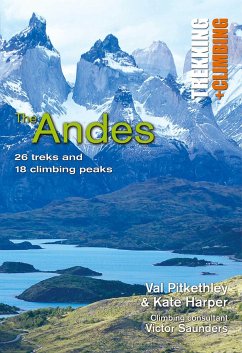 Andes: Trekking and Climbing: 26 Treks and 18 Climbing Peaks - Pitkethly, Val; Harper, Kate