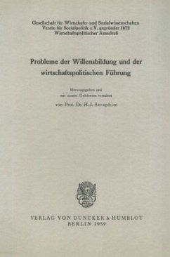 Probleme der Willensbildung und der wirtschaftspolitischen Führung. - Seraphim, Hans-Jürgen (Hrsg.)