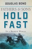 Hold Fast in a Broken World: Fathers and Sons Volume 2