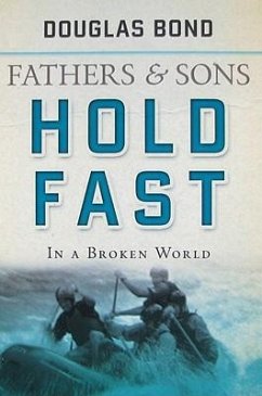 Hold Fast in a Broken World: Fathers and Sons Volume 2 - Bond, Douglas