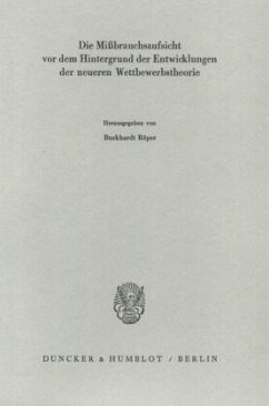 Die Mißbrauchsaufsicht vor dem Hintergrund der Entwicklungen der neueren Wettbewerbstheorie. - Röper, Burkhardt (Hrsg.)