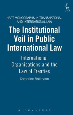 Institutional Veil in Public International Law - Broelmann, Catherine; Brölmann, Catherine