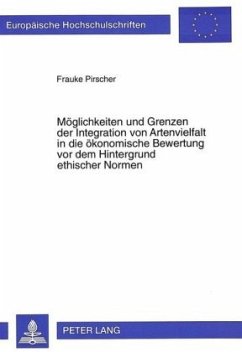 Cover Möglichkeiten und Grenzen der Integration von Artenvielfalt in die ökonomische Bewertung vor dem Hintergrund ethischer N