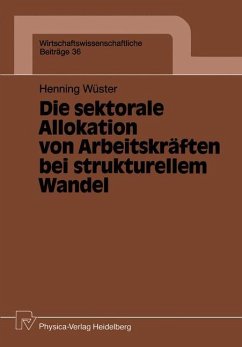 Die sektorale Allokation von Arbeitskräften bei strukturellem Wandel - Wüster, Henning