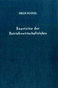 Bausteine der Betriebswirtschaftslehre. - Kosiol, Erich