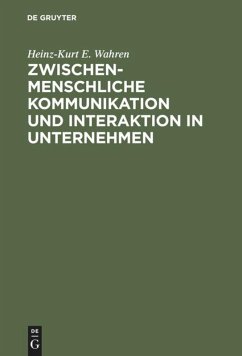 Zwischenmenschliche Kommunikation und Interaktion in Unternehmen - Wahren, Heinz-Kurt E.