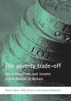 The Poverty Trade-Off: Work Incentives and Income Redistribution in Britain - Adam, Stuart; Brewer, Mike; Shephard, Andrew