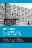 Building Sustainable Communities: Spatial Policy and Labour Mobility in Post-War Britain