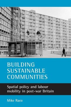 Building Sustainable Communities: Spatial Policy and Labour Mobility in Post-War Britain - Raco, Mike
