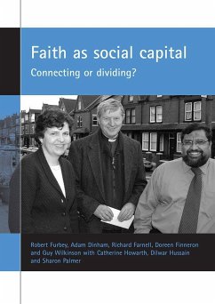 Faith as Social Capital: Connecting or Dividing? - Furbey, Robert; Dinham, Adam; Farnell, Richard