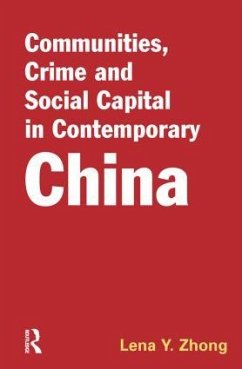 Communities, Crime and Social Capital in Contemporary China - Zhong, Lena Y